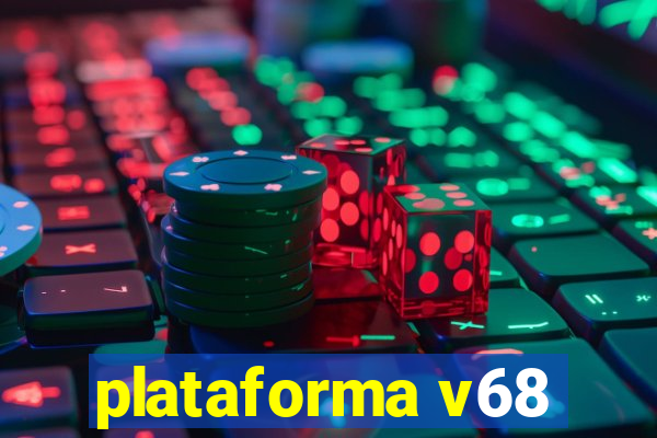 plataforma v68